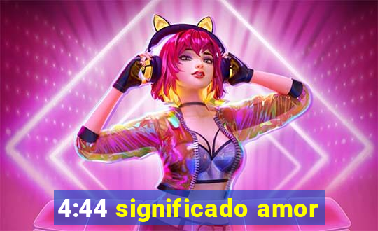 4:44 significado amor